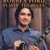 Robben Ford "Playin' The Blues"