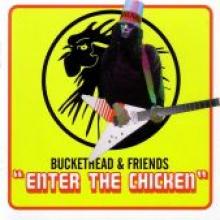 Buckethead & Friends "Enter The Chicken"