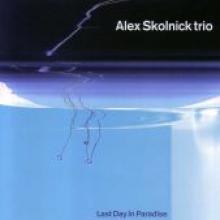 Alex Skolnick Trio "Last Day In Paradise"