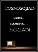 Cosmosquad "Lights... Camera... SQUAD!"