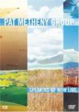Pat Metheny Group "Speaking Of Now Live"