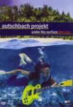 Autschbach Projekt "Under The Surface Live 2003"